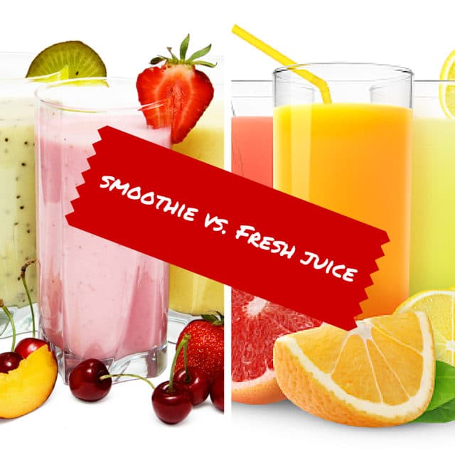 Smoothie vs. Fresh juice